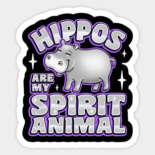 Hippos Are My Spirit Animal Sticker